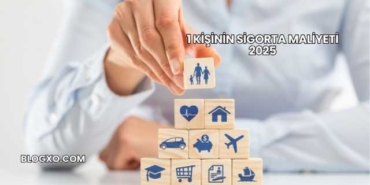 1 Kişinin Sigorta Maliyeti 2025
