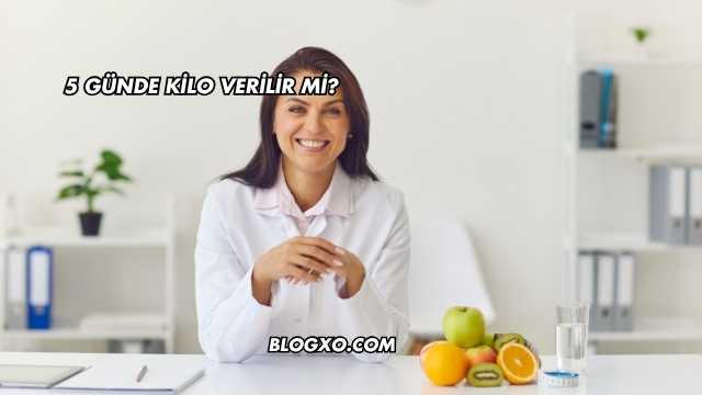 5 Günde Kilo Verilir mi?
