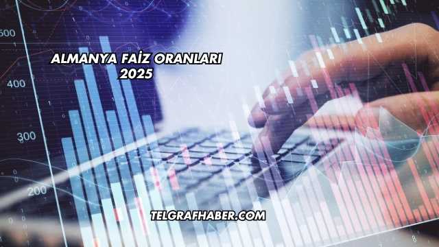 Almanya Faiz Oranları 2025