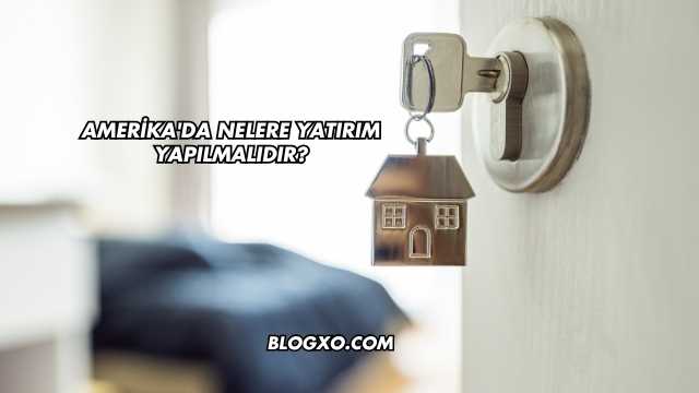 Amerika'da Nelere Yatırım Yapılmalıdır?