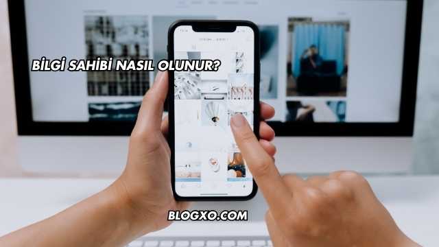 Bilgi Sahibi Nasıl Olunur?