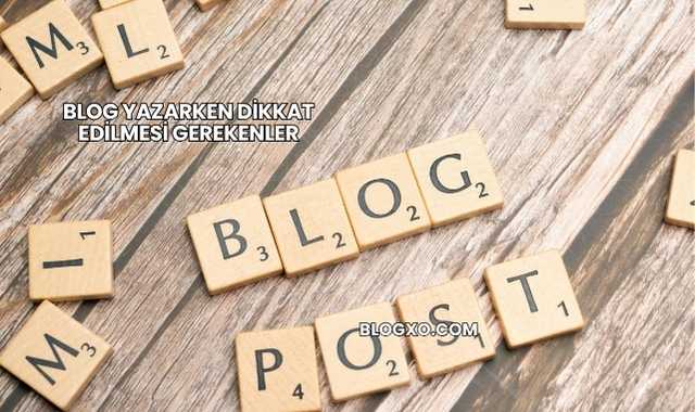 Blog Yazarken Dikkat Edilmesi Gerekenler