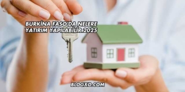 Burkina Faso'da Nelere Yatırım Yapılabilir 2025