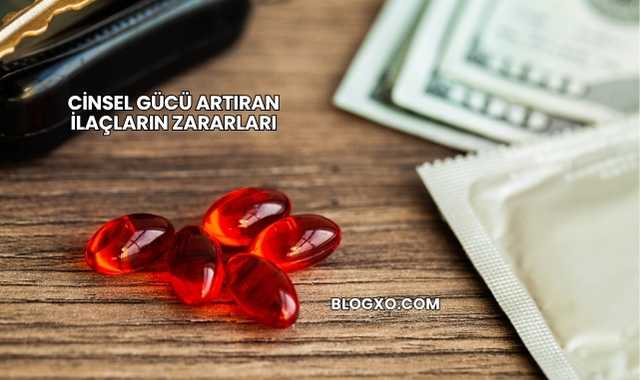 Cinsel Gücü Artıran İlaçların Zararları