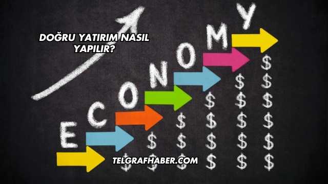 Doğru Yatırım Nasıl Yapılır?