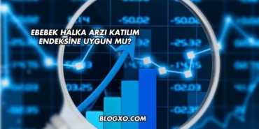 Ebebek Halka Arzı Katılım Endeksine Uygun mu?