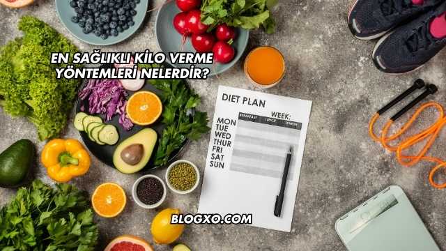En Sağlıklı Kilo Verme Yöntemleri Nelerdir?