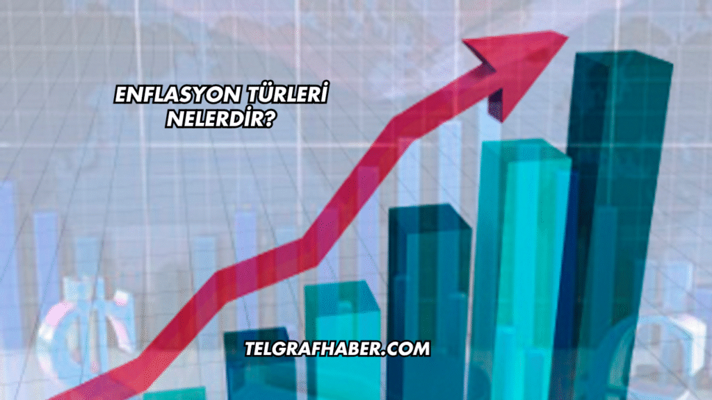 Enflasyon Türleri Nelerdir?