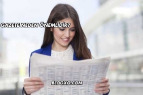 Gazete Neden Önemlidir?