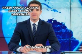 Haber Kanalı Açarken Dikkat Edilmesi Gerekenler