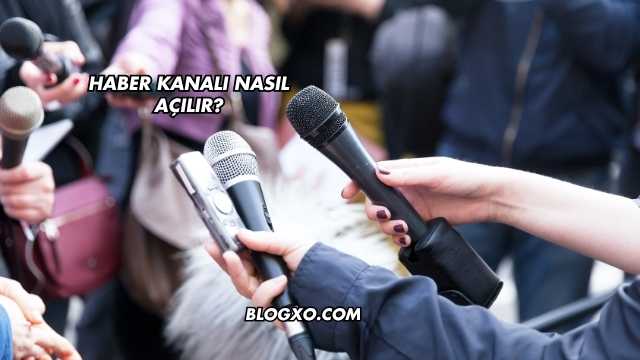 Haber Kanalı Nasıl Açılır?