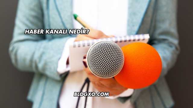Haber Kanalı Nedir?