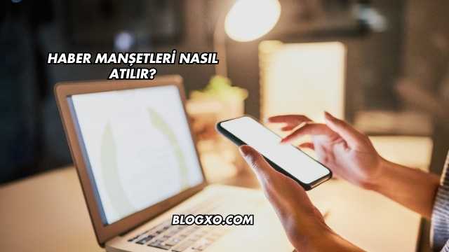 Haber Manşetleri Nasıl Atılır?