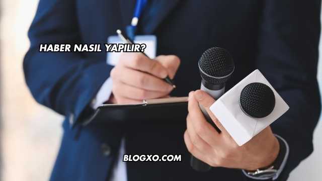 Haber Nasıl Yapılır?