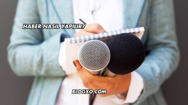 Haber Nasıl Yapılır?