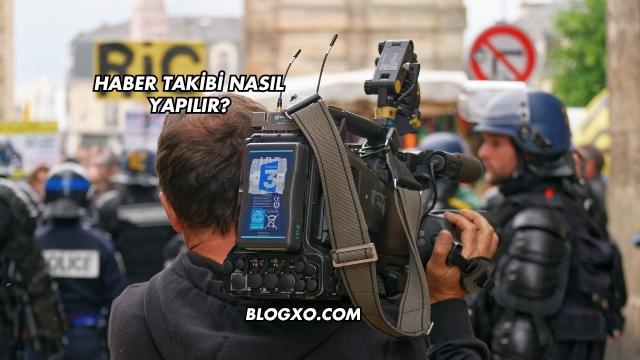 Haber Takibi Nasıl Yapılır?