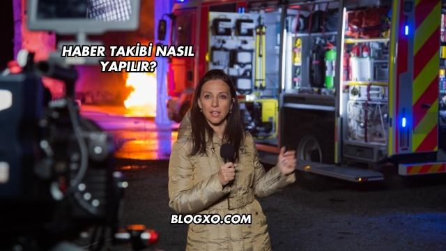 Haber Takibi Nasıl Yapılır?