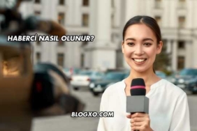 Haberci Nasıl Olunur?