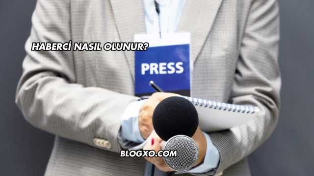 Haberci Nasıl Olunur?