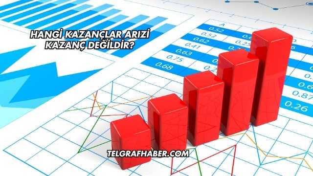 Hangi Kazançlar Arızi Kazanç Değildir?