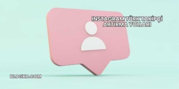 Instagram Türk Takipçi Artırma Yolları