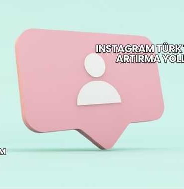 Instagram Türk Takipçi Artırma Yolları
