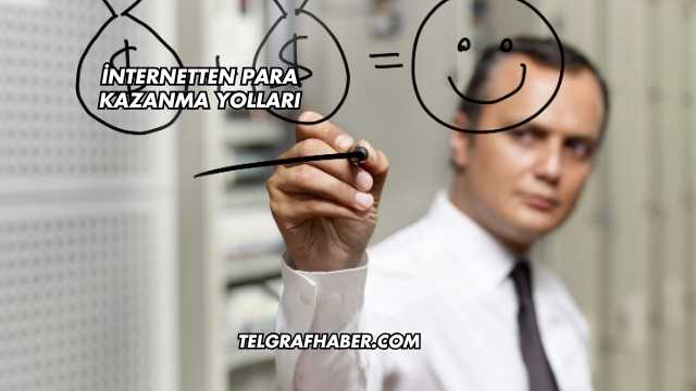 İnternetten Para Kazanma Yolları