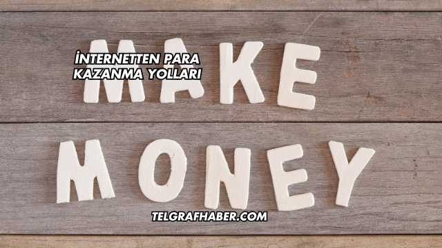 İnternetten Para Kazanma Yolları