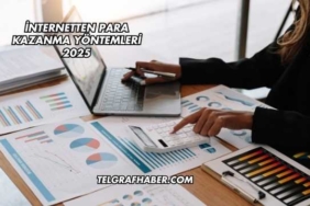 İnternetten Para Kazanma Yöntemleri 2025