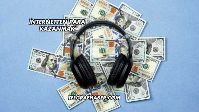 İnternetten Para Kazanmak