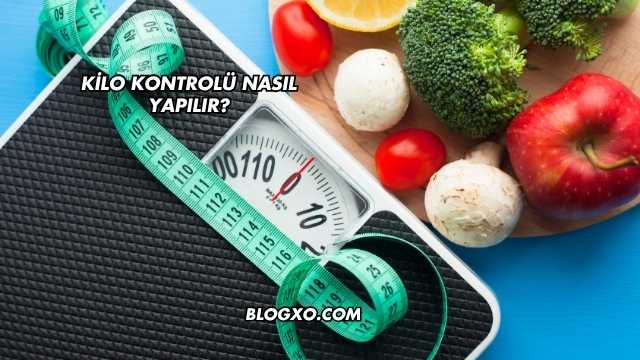 Kilo Kontrolü Nasıl Yapılır