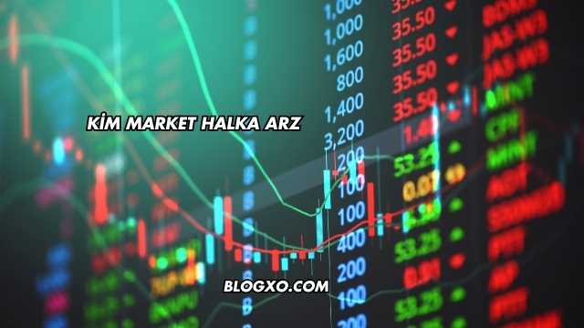 Kim Market Halka Arz
