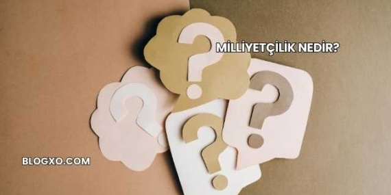 Milliyetçilik Nedir?