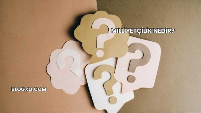 Milliyetçilik Nedir?