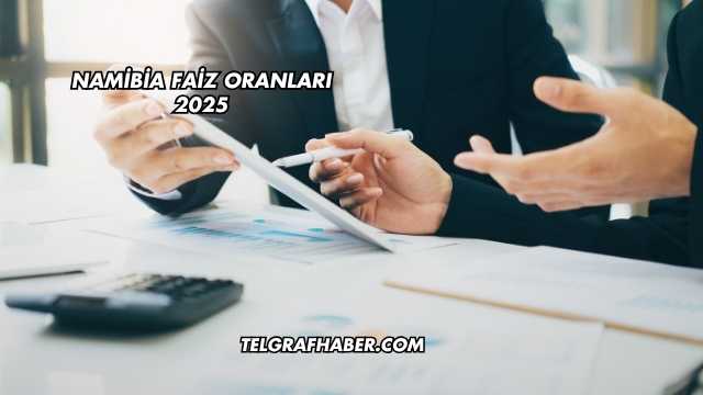 Namibia Faiz Oranları 2025