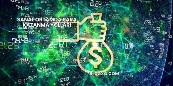 Sanal Ortamda Para Kazanma Yolları