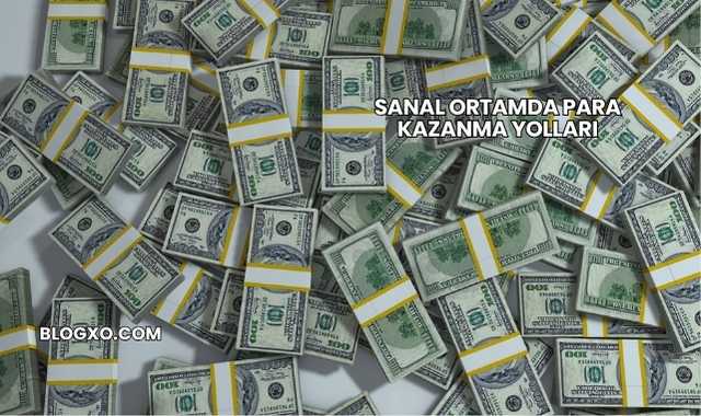Sanal Ortamda Para Kazanma Yolları