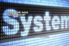 Sistem Nedir, Nasıl Oluşturulur?