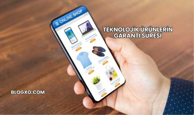 Teknolojik Ürünlerin Garanti Süresi