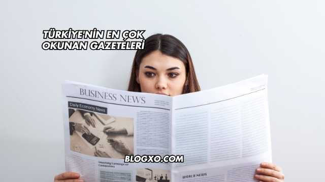 Türkiye'nin En Çok Okunan Gazeteleri