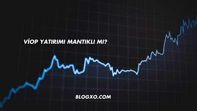 VİOP Yatırımı Mantıklı mı?