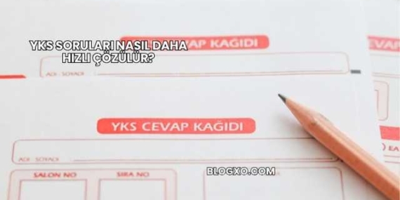 YKS Soruları Nasıl Daha Hızlı Çözülür?