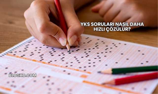 YKS Soruları Nasıl Daha Hızlı Çözülür?