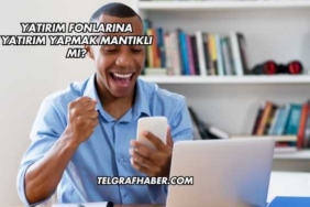 Yatırım Fonlarına Yatırım Yapmak Mantıklı mı?