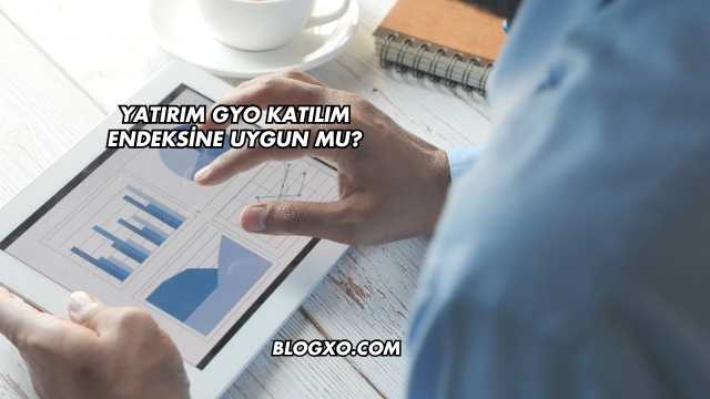 Yatırım GYO Katılım Endeksine Uygun mu?