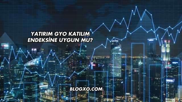 Yatırım GYO Katılım Endeksine Uygun mu?