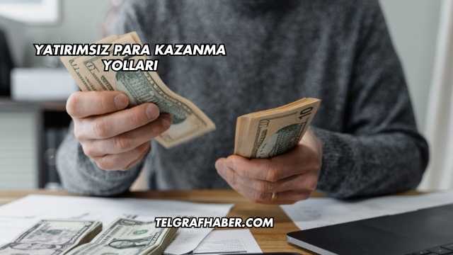 Yatırımsız Para Kazanma Yolları