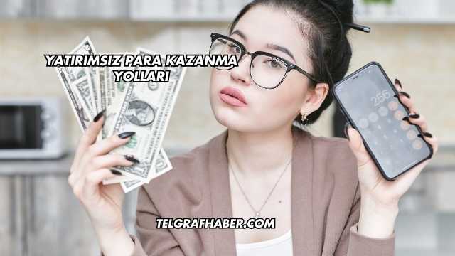 Yatırımsız Para Kazanma Yolları