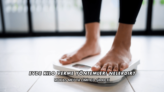 Evde Kilo Verme Yöntemleri Nelerdir?