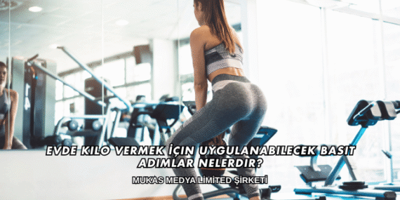 Evde Kilo Vermek İçin Uygulanabilecek Basit Adımlar Nelerdir?